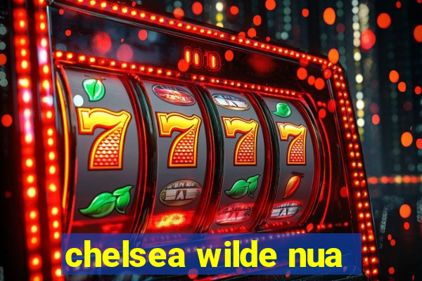 chelsea wilde nua